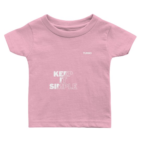 TURBO "KEEP IT SIMPLE" Merch Baby T Shirts