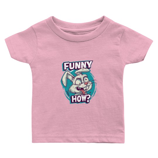 Funny How? – Crazy Bunny Face Baby T Shirts