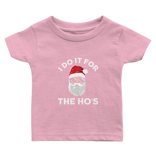 I Do It For the Ho's (Funny Christmas Santa) Baby T Shirts