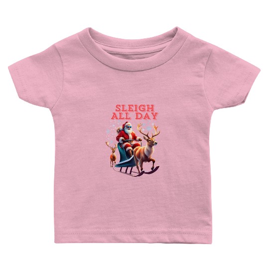 Sleigh All Day Baby T Shirts