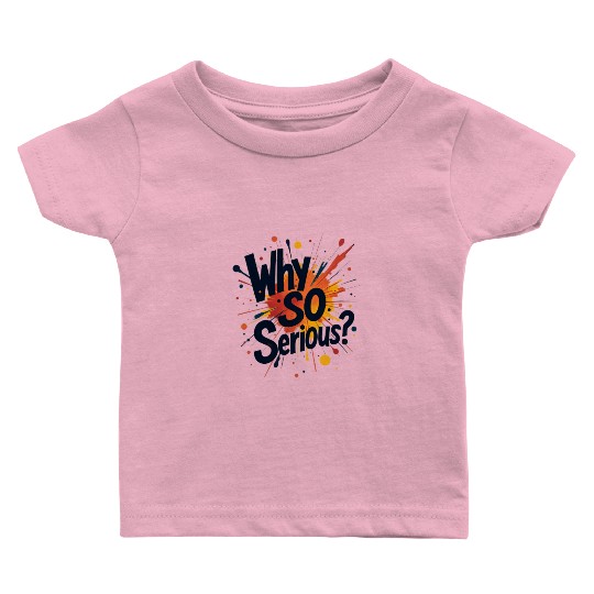 Why So Serious Chaotic Abstract Art Baby T Shirts