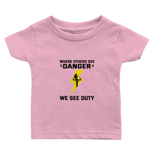 Lineman Duty Danger Brave Dedicated Hero Baby T Shirts
