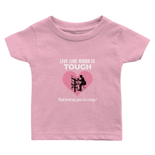 Lineman Valentine Live Line Work Love Romance Baby T Shirts