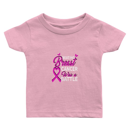 Beating Breast Cancer Was a Battle Baby T Shirts
