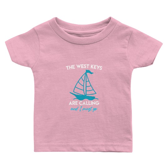 Key-West THE WEST KEYS ARE CALLING AND I MUST GO Baby T Shirts