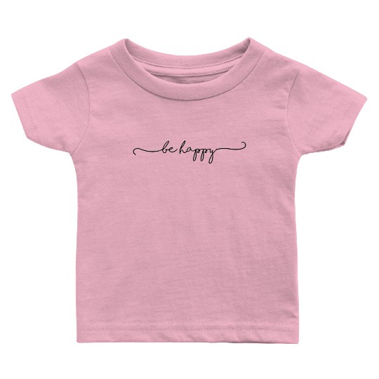 Be Happy Baby T Shirts