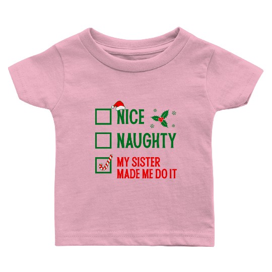 Funny Christmas Checklist "My Sister Made Me Do It Baby T Shirts