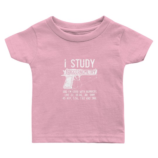 I Study Triggernometry Good With Numbers Gun Baby T Shirts