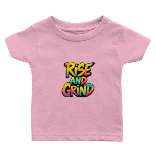 Rise And Grind Baby T Shirts