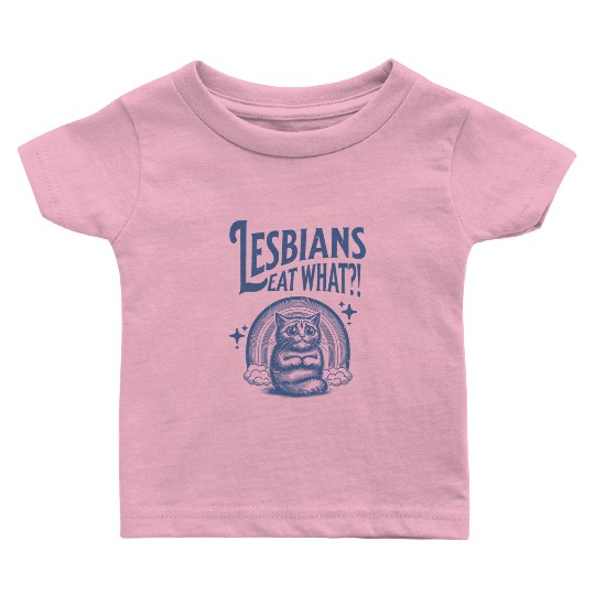 Lesbians Eat What Baby T Shirts