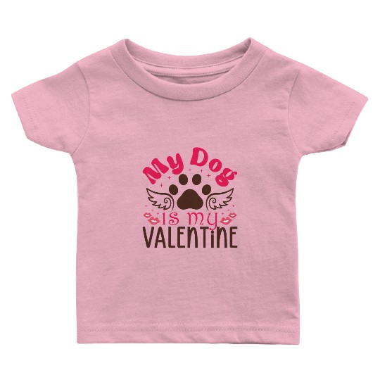 My Dog is my valentine Baby T Shirts