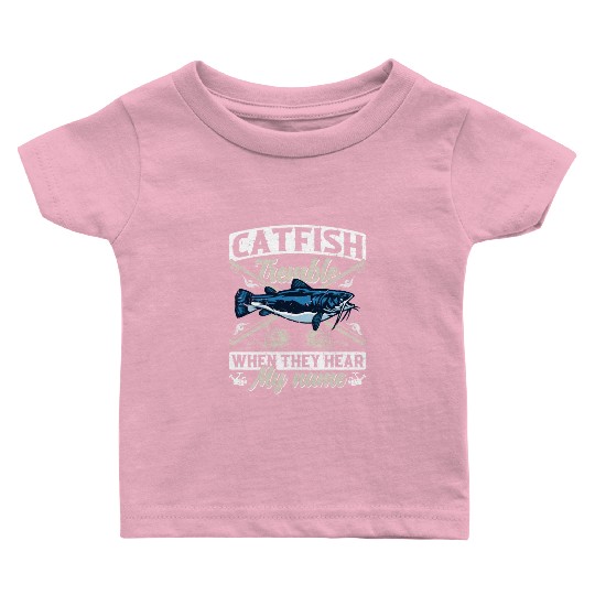 Catfish tremble when they hear my Name Angler Baby T Shirts