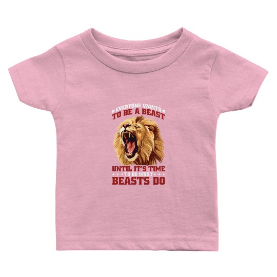 Everyone Wants To Be A Beast 2 Baby T Shirts
