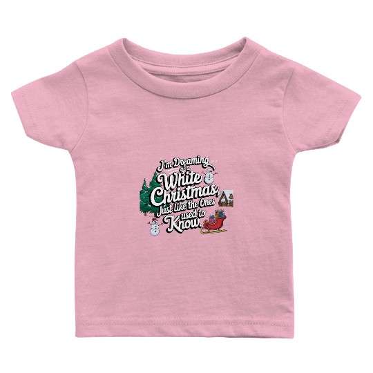 I'm dreaming of a white christmas Baby T Shirts