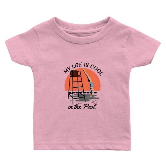 My Life is Cool in the Pool - Perfect Swim Design Baby T Shirts