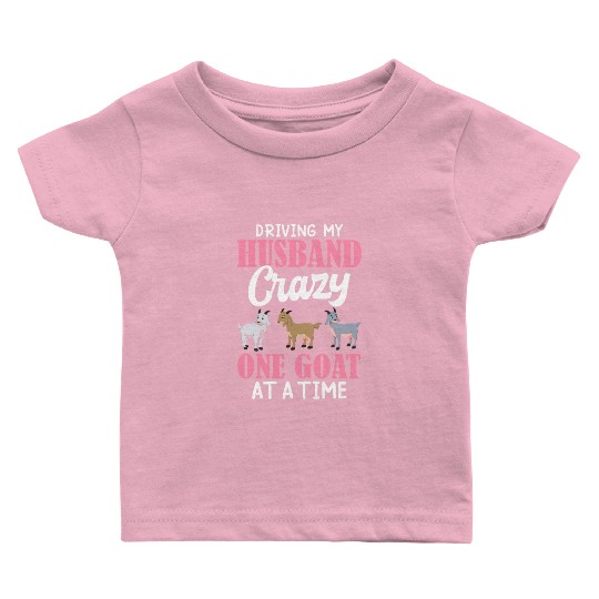 Driving Husband One Goat At Time Crazy Goat Mom Go Baby T Shirts