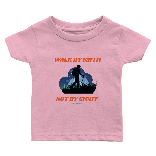 Walk By Faith Not By Sight Verse Baby T Shirts