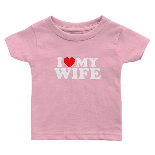 I Heart My Wife I Love My Wife Desgin Baby T Shirts