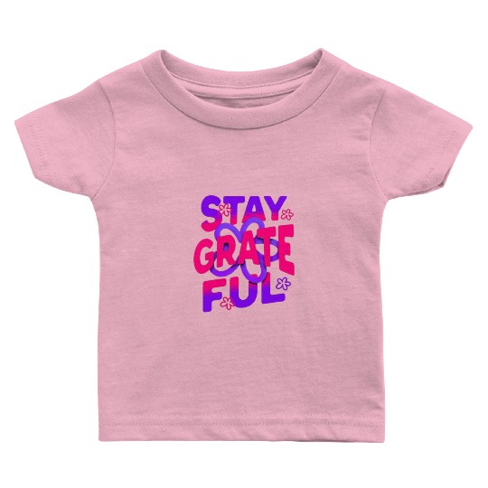 Stay Grateful – Cultivate Gratitude Baby T Shirts