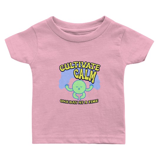 Cultivating Calm One Day At A Time Peaceful Baby T Shirts