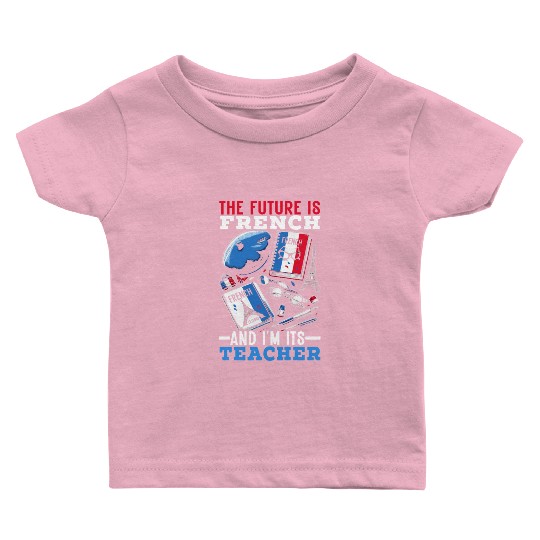 French Language Teacher Education France Teaching Baby T Shirts