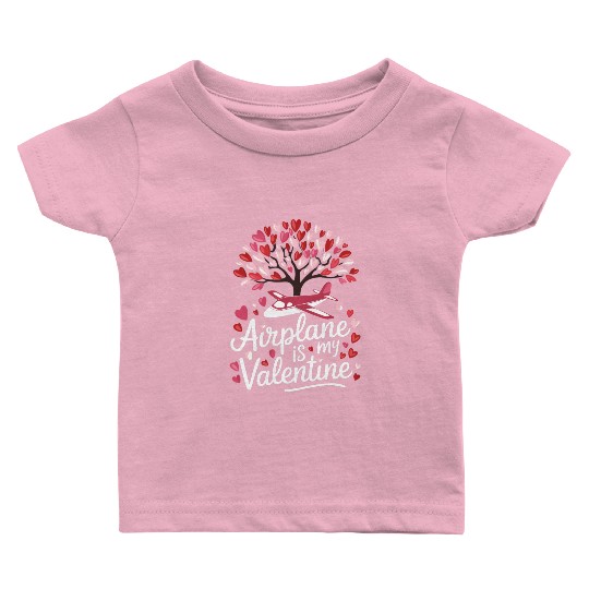 Airplane is my valentine Baby T Shirts