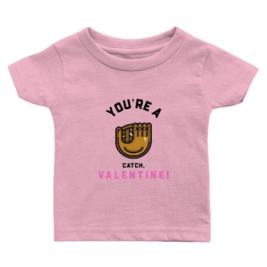 You’re a Catch Valentine! V-Day Baseball Baby T Shirts