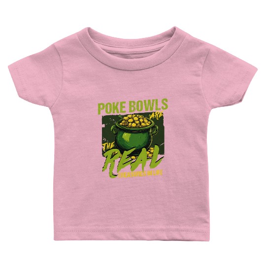Poke Bowls Are The Real Treasures St Patricks Day Baby T Shirts