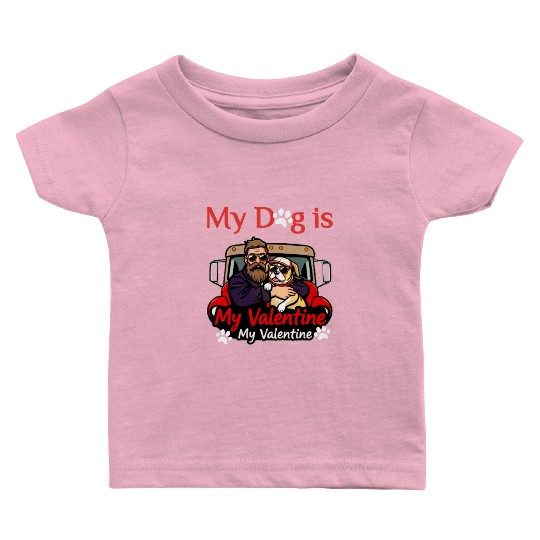 My Dog is My Valentine Baby T Shirts