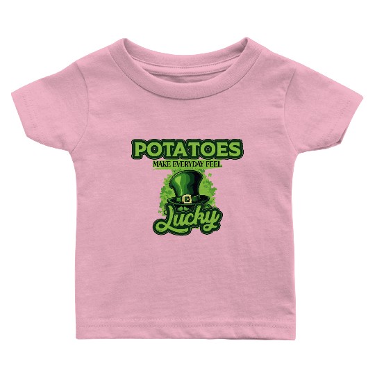 Potatoes Make Everyday Feel Lucky St Patricks Day Baby T Shirts