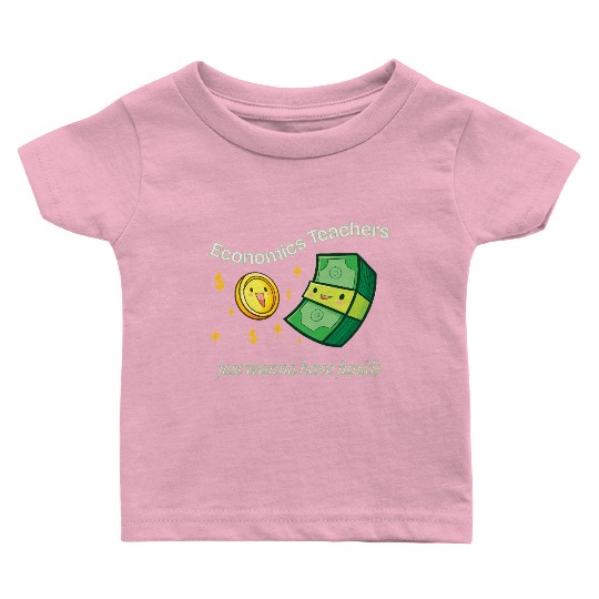 Economics Teachers Just Want To Have Fun(d) Baby T Shirts