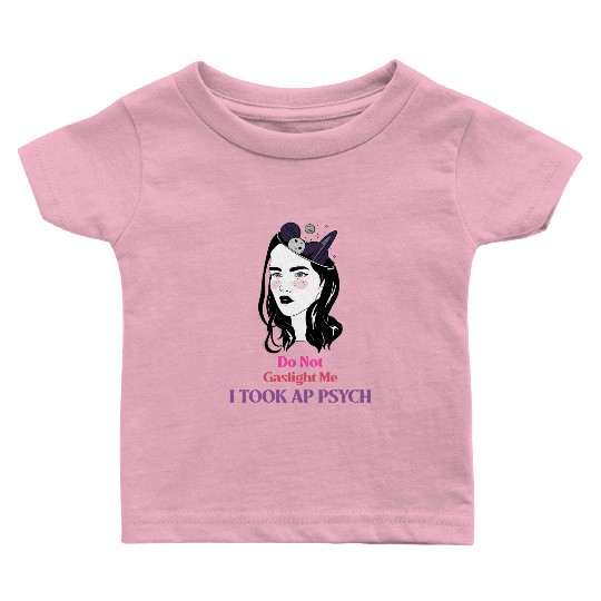 Do Not Gaslight Me AP Psychology Baby T Shirts