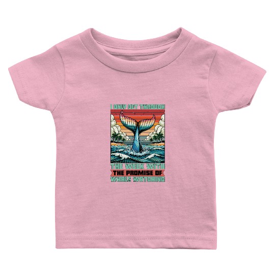 Whale Watching I Only Get Through The Week Sailing Baby T Shirts