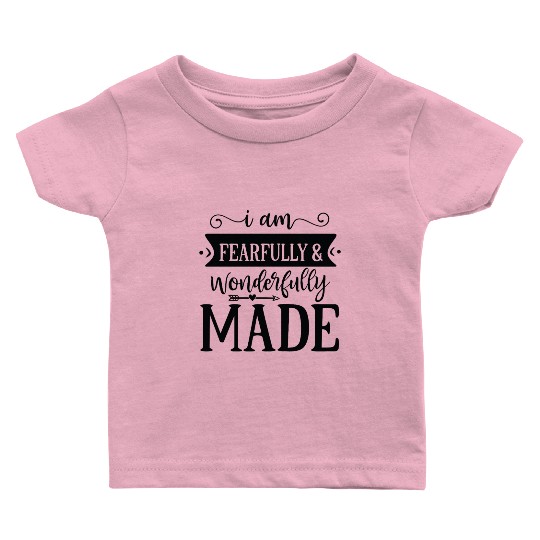 I am fearfully wonderfully made Baby T Shirts
