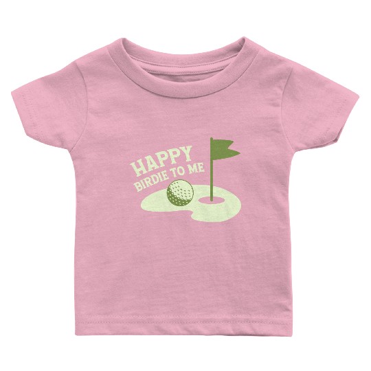 Happy Birdie To Me Golfer Golf Baby T Shirts