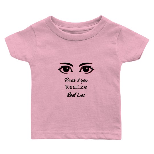 Real Eyes Baby T Shirts