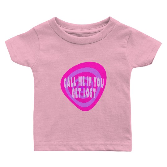 Call me if you get lost Baby T Shirts