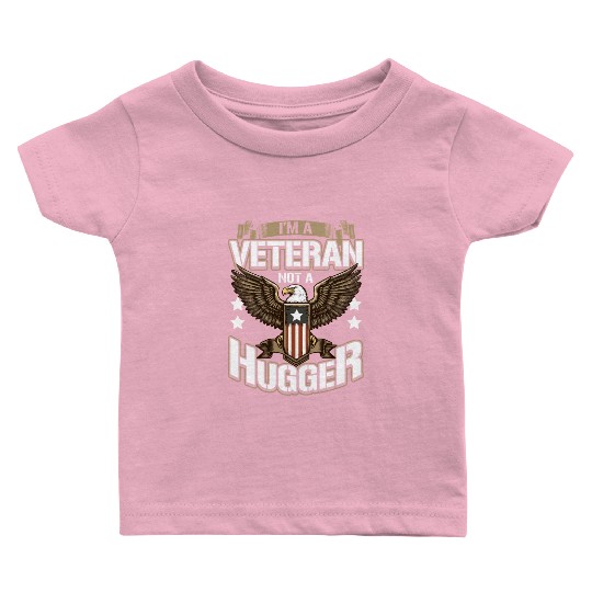 Dysfunctional Veteran I'm A Veteran Not A Hugger Baby T Shirts