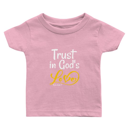 Trust in God’s Love Psalm 52:8 Christian Hope Baby T Shirts
