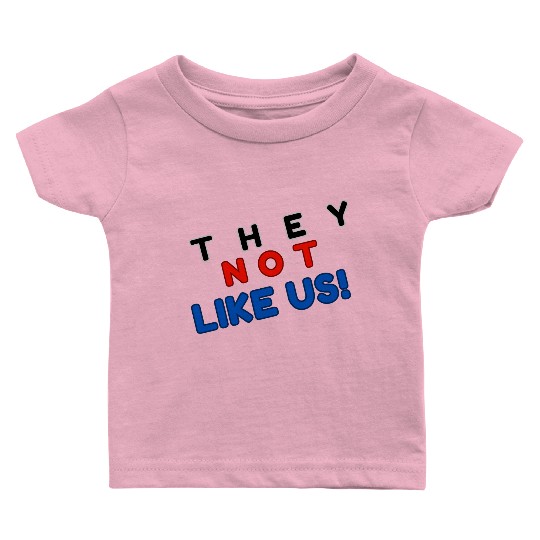 They Not like Us Baby T Shirts