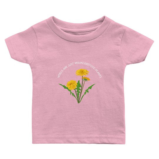 Weeds Are Just Misunderstood Plants Baby T Shirts