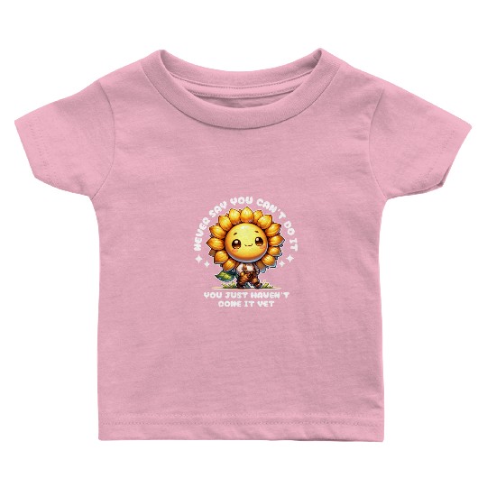 Cute Sunflower with Motivational Positive Quotes Baby T Shirts