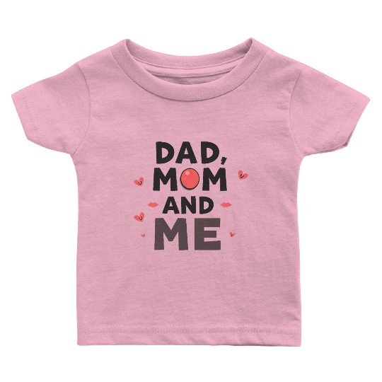 Dad, Mom, and Me: Family Love Baby T Shirts