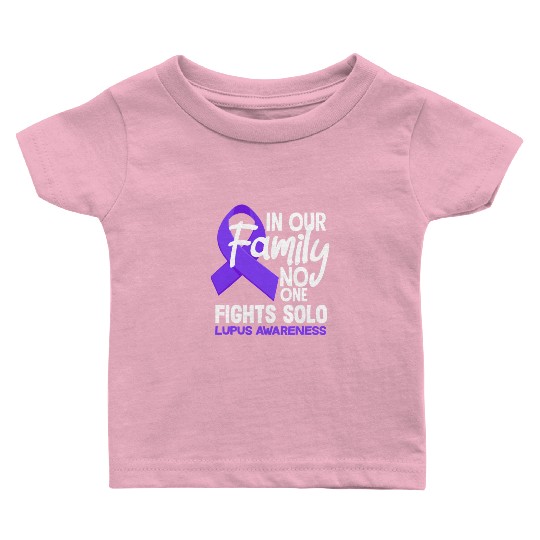 In Our Family No One Fights Solo Lupus Awareness Baby T Shirts