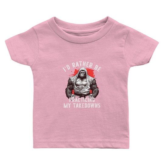 I'd Rather Be Practicing Takedowns Jiu Jitsu BJJ Baby T Shirts