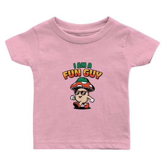 I am a Fun Guy Funny Fungi Pun Baby T Shirts