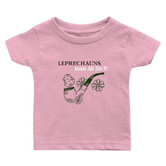Leprechauns Made Me do It Baby T Shirts