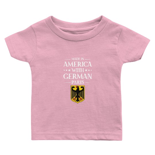 Made In America With German Parts US Baby T Shirts