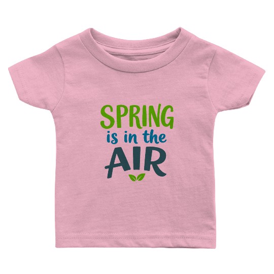 Spring is in the Air Baby T Shirts