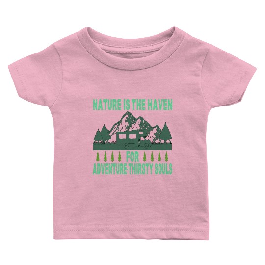 Nature is the haven for adventure-thirsty souls Baby T Shirts